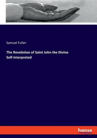 Book Revelation of Saint John the Divine Self-Interpreted Samuel Fuller