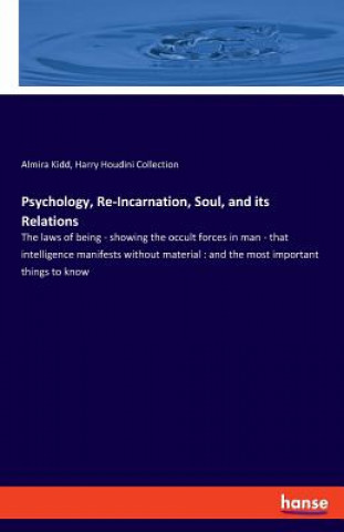 Knjiga Psychology, Re-Incarnation, Soul, and its Relations Almira Kidd