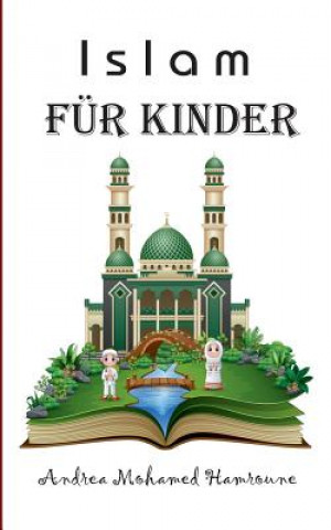 Kniha Islam fur Kinder Andrea Mohamed Hamroune