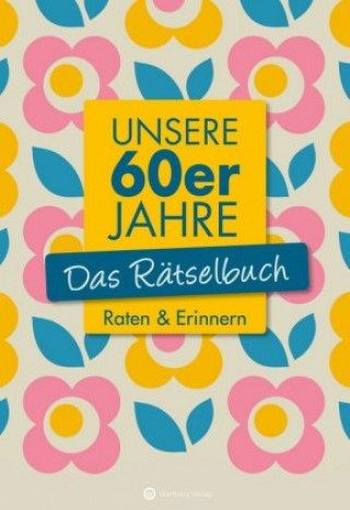 Книга Unsere 60er Jahre - Das Rätselbuch Wolfgang Berke