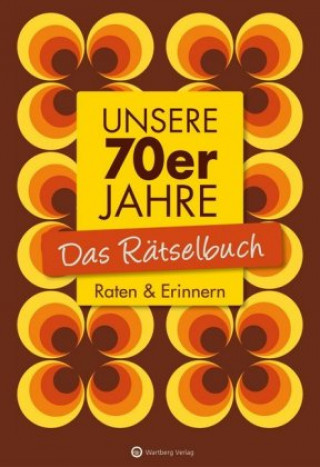 Книга Unsere 70er Jahre - Das Rätselbuch Wolfgang Berke