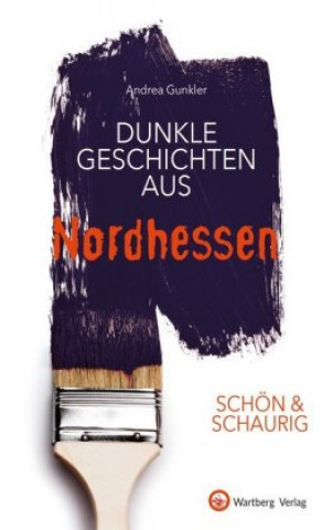 Książka SCHÖN & SCHAURIG - Dunkle Geschichten aus Nordhessen Andrea Gunkler