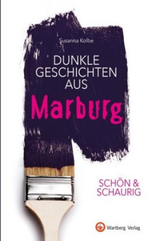 Carte SCHÖN & SCHAURIG - Dunkle Geschichten aus Marburg Susanna Kolbe