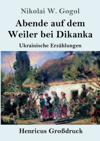 Kniha Abende auf dem Weiler bei Dikanka (Grossdruck) Nikolai W. Gogol