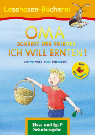 Carte OMA, schreit der Frieder. ICH WILL ERNTEN! / Silbenhilfe. Schulausgabe Gudrun Mebs