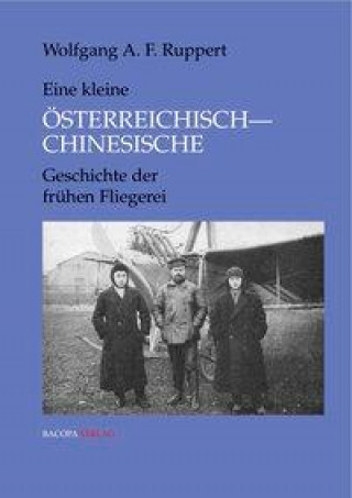 Carte Kleine Österreichisch-Chinesische Geschichte der frühen Fliegerei Wolfgang Alexander Ruppert