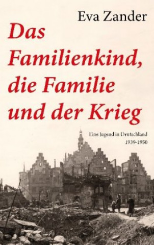 Kniha Das Familienkind, die Familie und der Krieg Eva Zander