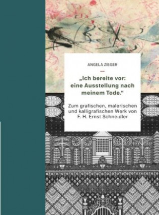 Kniha "Ich bereite vor: eine Ausstellung nach meinem Tode." Angela Zieger