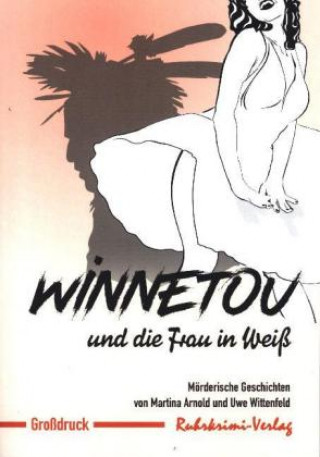 Kniha Winnetou und  die Frau in Weiß - Großdruck Martina Arnold