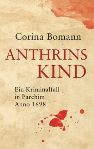 Książka Anthrins Kind - Ein Kriminalfall in Parchim Anno 1698 Corina Bomann