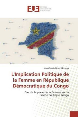 Kniha L'Implication Politique de la Femme en République Démocratique du Congo Jean Claude Nzuzi Mbonga