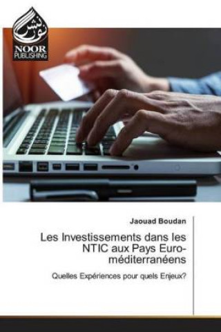 Kniha Les Investissements dans les NTIC aux Pays Euro-méditerranéens . . Jaouad Boudan