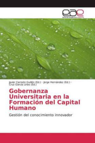 Книга Gobernanza Universitaria en la Formación del Capital Humano Javier Carreón Guillén