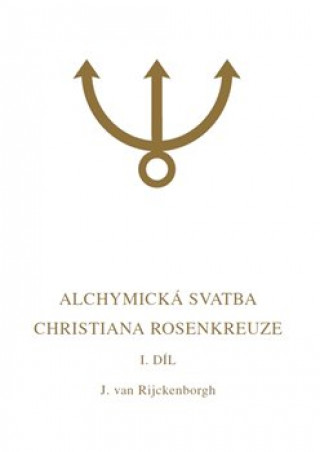 Kniha Alchymická svatba Christiana Rosenkreuze Jan  van Rijckenborgh
