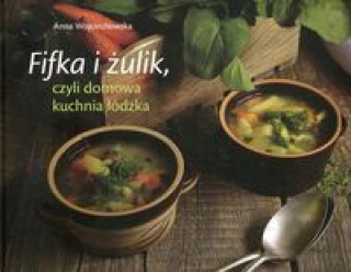 Kniha Fifka i żulik czyli domowa kuchnia łódzka Wojciechowska Anna