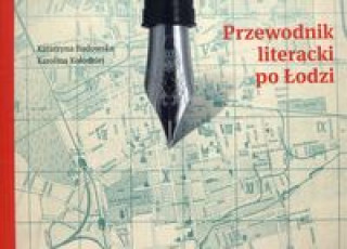 Carte Przewodnik literacki po Łodzi Badowska Katarzyna