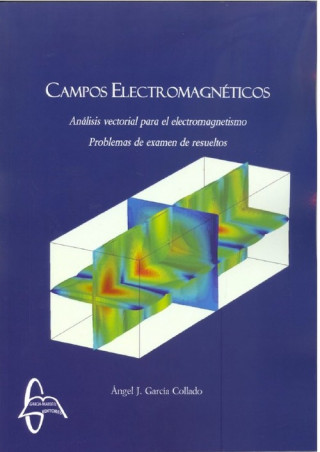 Kniha CAMPOS ELECTROMAGNTICOS. ANÁLISIS VECTORIAL PARA EL ELECTROMAGNETISMO ANGEL GARCIAL COLLADO