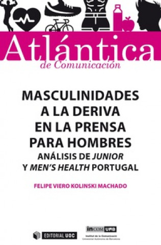 Kniha Atlántica de comunicación: masculinidades a la deriva en la prensa para hombres FELIPE VIERO KOLINSKI MACHADO