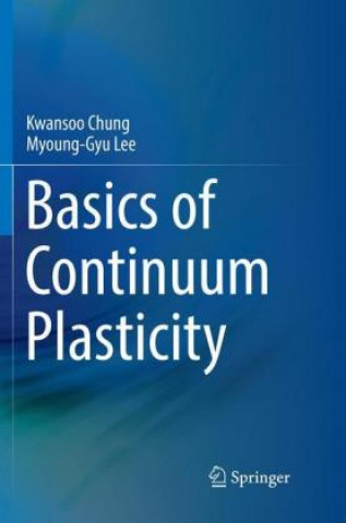 Carte Basics of Continuum Plasticity Kwansoo Chung