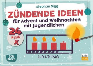 Joc / Jucărie 24 plus X zündende Ideen für Advent und Weihnachten mit Jugendlichen Stephan Sigg