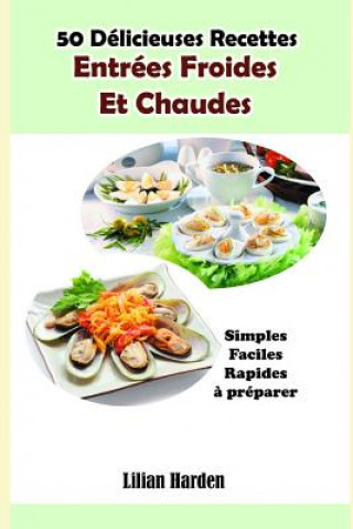 Książka 50 Délicieuses Recettes: Entrées Froides Et Chaudes Lilian Harden