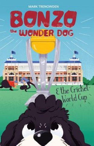 Book Bonzo the Wonder Dog and the Cricket World Cup Mark Trenowden