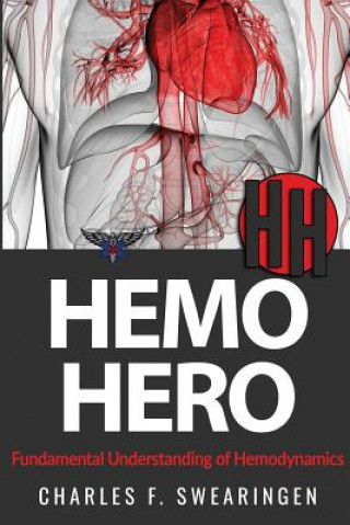 Book Hemo Hero: Fundamental Understanding of Hemodynamics Charles F Swearingen