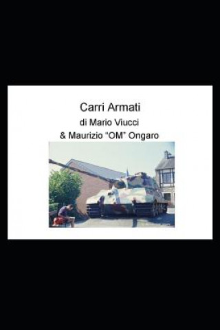 Carte Carriarmati - Libro Fotografico Con Foto Originali E Testi Inediti Mario Viucci
