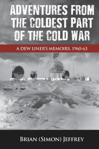 Kniha Adventures from the Coldest Part of the Cold War Brian Jeffrey
