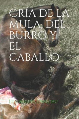 Carte Cría de la Mula, del Burro Y El Caballo Luis Miguel Urrechu