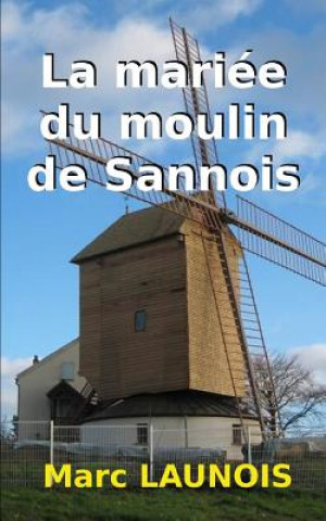 Könyv La Mariée Du Moulin de Sannois: Une Enqu?te de Colette Marc Launois