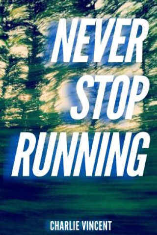 Knjiga Never Stop Running Charlie Vincent