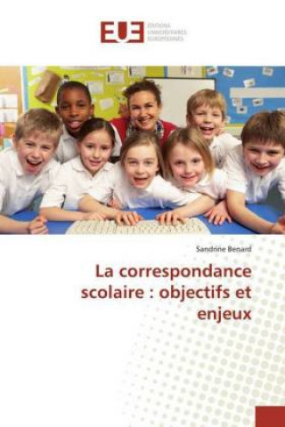 Kniha La correspondance scolaire : objectifs et enjeux Sandrine Benard