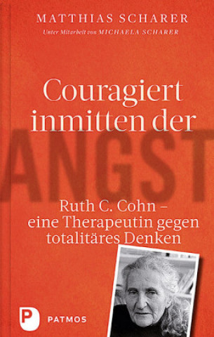 Kniha Ruth C. Cohn - Eine Therapeutin gegen totalitäres Denken Matthias Scharer