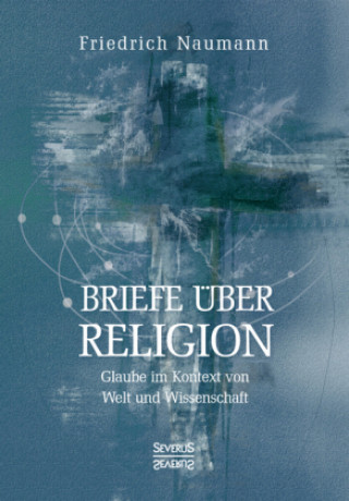 Könyv Briefe über Religion Friedrich Naumann