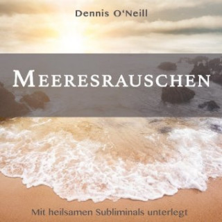 Audio Meeresrauschen Dennis O'Neill