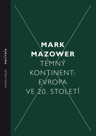 Kniha Temný kontinent Evropa ve 20. století Mark Mazower