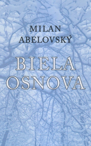 Book Biela osnova Milan Abelovský