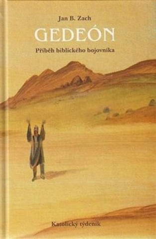 Книга Gedeón - příběh biblického bojovníka Jan B. Zach