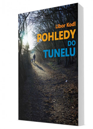 Kniha Pohledy do tunelu Libor Kodl