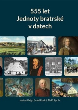 Könyv 555 let Jednoty bratrské v datech (1457–2012) Evald Rucký