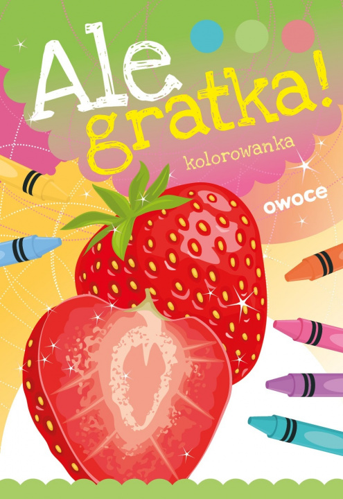 Książka Ale gratka! Owoce 