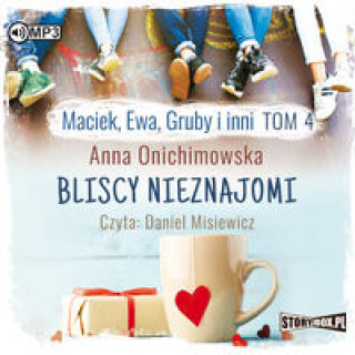 Audio Maciek, Ewa, Gruby i inni Tom 4 Bliscy nieznajomi Onichimowska Anna