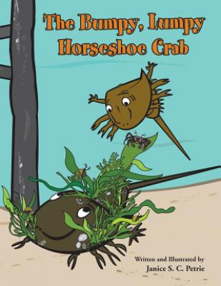 Kniha Bumpy, Lumpy Horseshoe Crab Janice S. C. Petrie