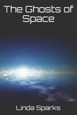 Kniha The Ghosts of Space Linda Sparks