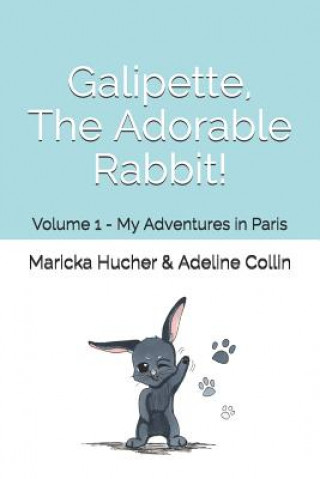 Kniha Galipette, The Adorable Rabbit Adeline Collin