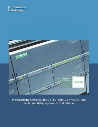 Kniha Programming Siemens Step 7 (TIA Portal), a Practical and Understandable Approach, 2nd Edition David Deeg