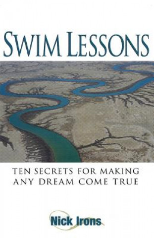 Book Swim Lessons: Ten Secrets for Making Any Dream Come True Connie Irons