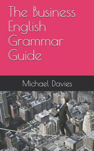 Kniha The Business English Grammar Guide Michael Davies