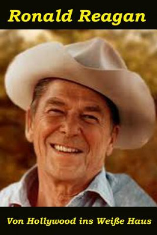Book Ronald Reagan: Von Hollywood Ins Weiße Haus Georg Erwin Thaller